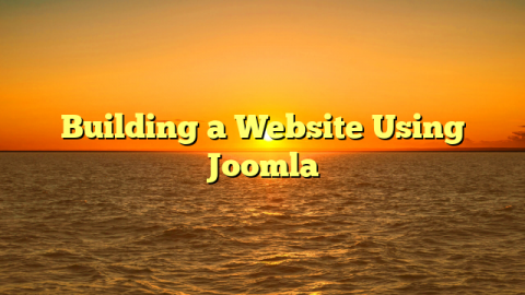 Building a Website Using Joomla