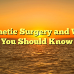 Cosmetic Surgery and What You Should Know