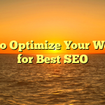 How to Optimize Your Website for Best SEO