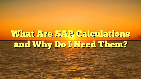What Are SAP Calculations and Why Do I Need Them?